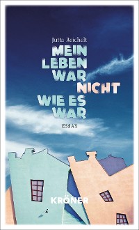 Cover Mein Leben war nicht, wie es war