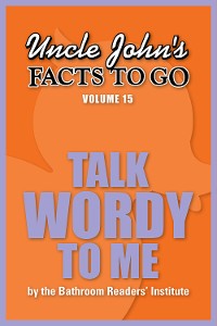 Cover Uncle John's Facts to Go Talk Wordy To Me
