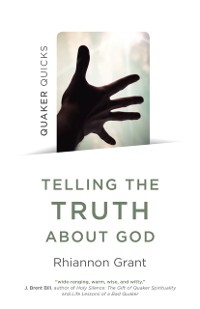 Cover Quaker Quicks - Telling the Truth About God