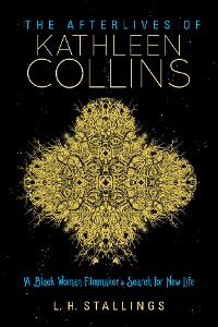 Cover The Afterlives of Kathleen Collins