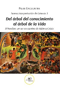 Cover Nueva interpretación de Génesis 3. Del árbol del conocimiento al árbol de la Vida. El hombre: un ser en camino de Adán a Cristo