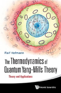 Cover Thermodynamics Of Quantum Yang-mills Theory, The: Theory And Applications