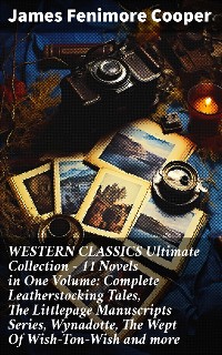 Cover WESTERN CLASSICS Ultimate Collection - 11 Novels in One Volume: Complete Leatherstocking Tales, The Littlepage Manuscripts Series, Wynadotte, The Wept Of Wish-Ton-Wish and more
