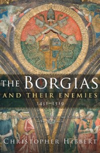 Cover Borgias and Their Enemies, 1431-1519
