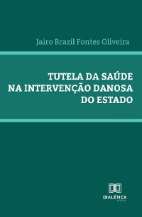 Cover Tutela da saúde na intervenção danosa do Estado