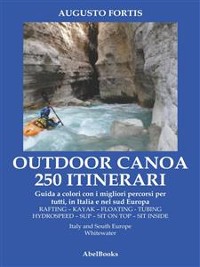 Cover 250 Itinerari Outdoor, Canoa-Kayak. I migliori percorsi in Italia e in Europa