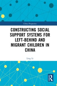 Cover Constructing Social Support Systems for Left-behind and Migrant Children in China