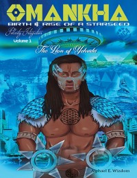 Cover Omankha Birth & Rise of a Starseed: The Lion of Yehuda Polarity Integration Volume 1