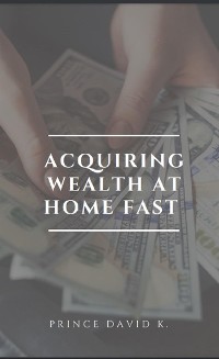 Cover acquiring wealth at home fast