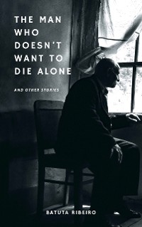 Cover The Man Who Doesn’t Want To Die Alone