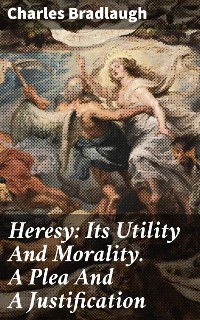 Cover Heresy: Its Utility And Morality. A Plea And A Justification