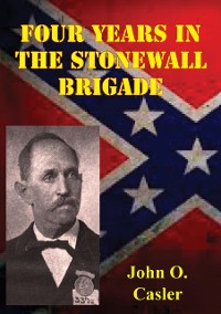 Cover Four Years In The Stonewall Brigade [Illustrated Edition]