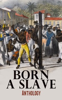 Cover Born a Slave: Anthology