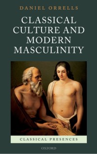 Cover Classical Culture and Modern Masculinity
