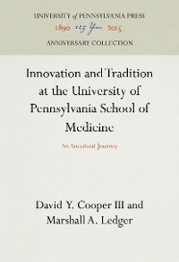 Cover Innovation and Tradition at the University of Pennsylvania School of Medicine