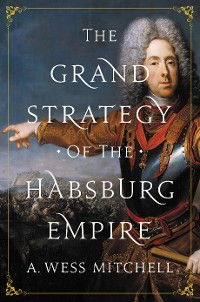 Cover The Grand Strategy of the Habsburg Empire