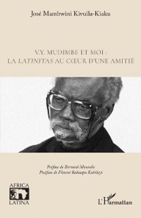 Cover V.Y. Mudimbe et moi : la latinitas au c ur d'une amitie