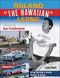 Cover Roland Leong "The Hawaiian": Drag Racing’s Iconic Top Fuel Owner & Tuner