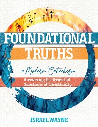 Cover Foundational Truths: A Modern Catechism