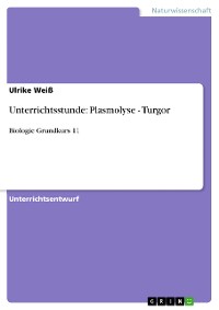 Cover Unterrichtsstunde: Plasmolyse - Turgor