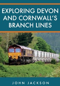 Cover Exploring Devon and Cornwall''s Branch Lines