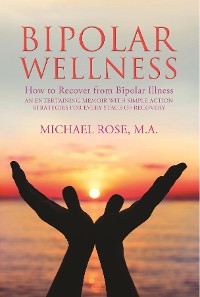 Cover BIPOLAR WELLNESS: How to Recover from Bipolar Illness