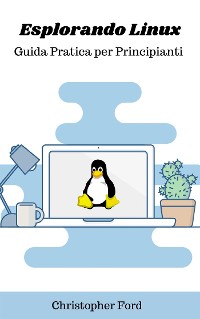 Cover Esplorando Linux: Guida Pratica per Principianti