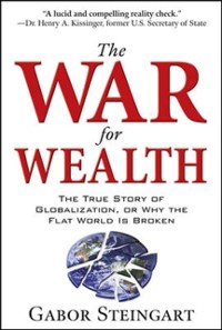 Cover War for Wealth: The True Story of Globalization, or Why the Flat World is Broken