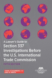 Cover A Lawyer's Guide to Section 337 Investigations Before the U.S. International Trade Commission, Fifth Edition