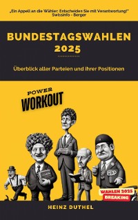 Cover Bundestagswahlen 2025. Ein Überblick der Parteien und ihrer Positionen