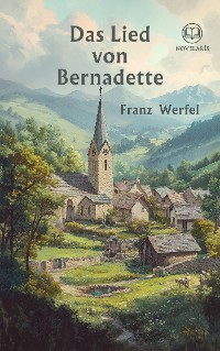 Cover Franz Werfel: Das Lied von Bernadette (Novelaris Klassik)