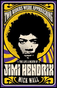 Cover Two Riders Were Approaching: The Life & Death of Jimi Hendrix