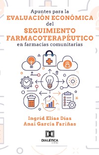 Cover Apuntes para la evaluación económica del seguimiento farmacoterapéutico en farmacias comunitarias