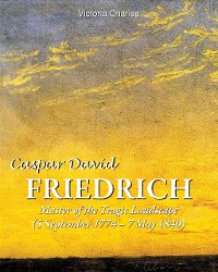 Cover Caspar David Friedrich. Master of the tragic landscape (5 September 1774 – 7 May 1840)