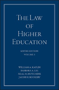 Cover The Law of Higher Education, Volume 1, A Comprehensive Guide to Legal Implications of Administrative Decision Making