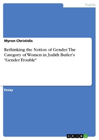 Cover Rethinking the Notion of Gender. The Category of Women in Judith Butler’s "Gender Trouble"