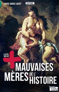 Cover Les plus mauvaises meres de l'Histoire