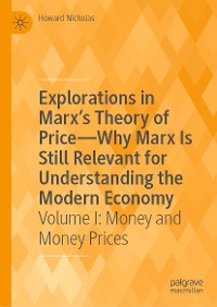 Cover Explorations in Marx’s Theory of Price—Why Marx Is Still Relevant for Understanding the Modern Economy