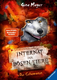Cover Internat der bösen Tiere, Band 5: Die Schamanin