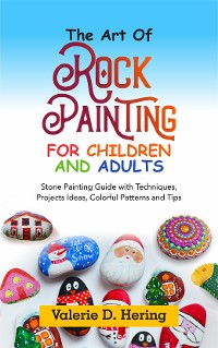 Cover The Art of Rock Painting for Children and Adults