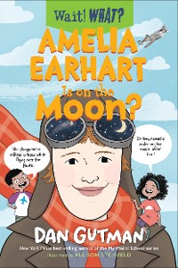 Cover Amelia Earhart Is on the Moon? (Wait! What?)