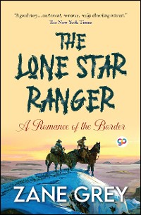 Cover The Lone Star Ranger: A Romance of the Border