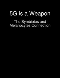 Cover 5G is a Weapon - The Symbiotes and Melanocytes Connection
