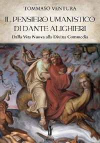 Cover Il pensiero umanistico di Dante Alighieri. Dalla Vita Nuova alla Divina Commedia