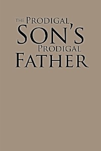 Cover The Prodigal Son's Prodigal Father