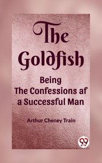 Cover Goldfish Being the Confessions af a Successful Man