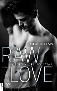 Cover Raw Love - Gegen alles, was war