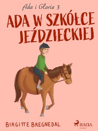 Cover Ada i Gloria 3: Ada w szkółce jeździeckiej