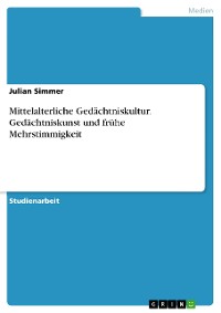 Cover Mittelalterliche Gedächtniskultur. Gedächtniskunst und frühe Mehrstimmigkeit