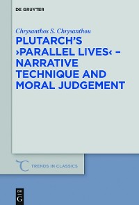 Cover Plutarch’s >Parallel Lives< - Narrative Technique and Moral Judgement